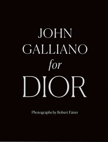 Бумажная книга «John Galliano for Dior», авторов Иен Р. Уэбб, Роберт Фэйрер - фото №1