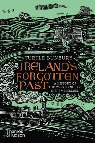 Бумажная книга «Ireland's Forgotten Past: A History of the Overlooked and Disremembered», автор Тертл Банбери - фото №1