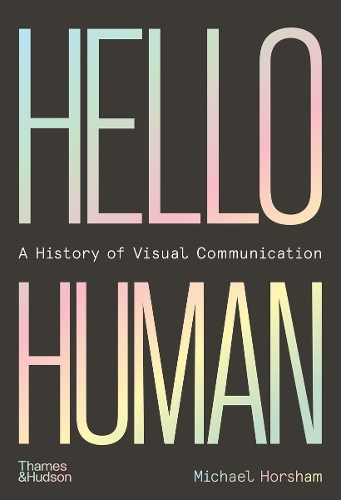 Паперова книга «Hello Human: A History of Visual Communication», автор Майкл Хоршем - фото №1