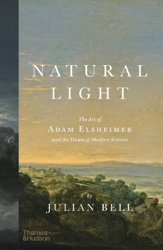 Бумажная книга «Natural Light: The Art of Adam Elsheimer and the Dawn of Modern Science», автор Джулиан Белл - фото №1