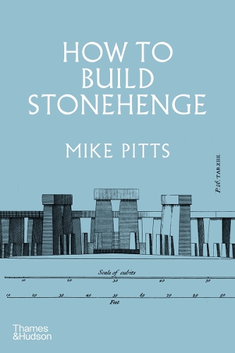 Бумажная книга «How to Build Stonehenge: 'A gripping archaeological detective story' The Sunday Times», автор Майк Питтс - фото №1