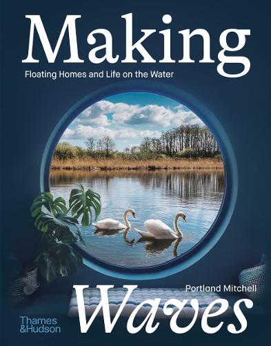 Паперова книга «Making Waves: Floating Homes and Life on the Water», автор Портленд Мітчелл - фото №1