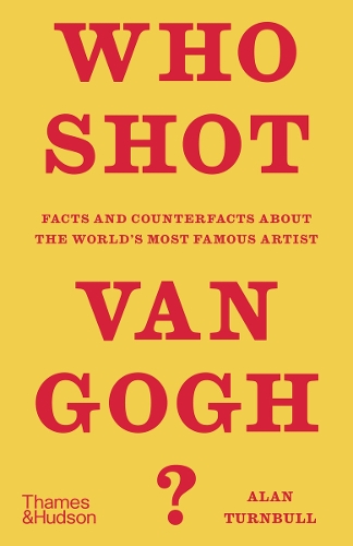 Бумажная книга «Who Shot Van Gogh?: Facts and counterfacts about the world’s most famous artist», автор Алан Тернбулл - фото №1