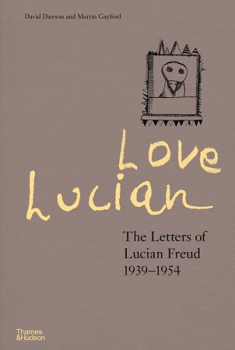 Бумажная книга «Love Lucian: The Letters of Lucian Freud 1939–1954 – A Times Best Art Book of 2022», автор Дэвид Доусон - фото №1