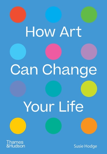 Бумажная книга «How Art Can Change Your Life», автор Сьюзи Ходж - фото №1