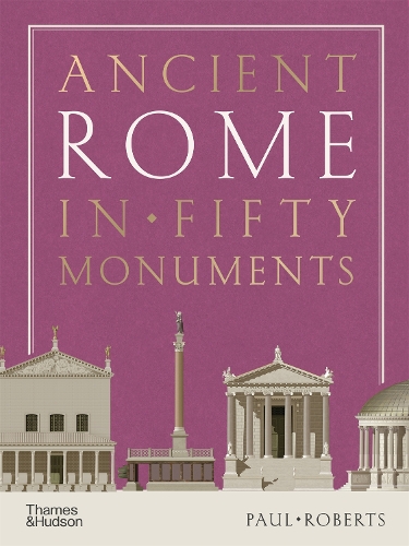 Бумажная книга «Ancient Rome in Fifty Monuments», автор Пол Робертс - фото №1
