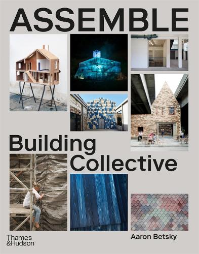 Бумажная книга «Assemble: Building Collective», автор Аарон Бецкий - фото №1