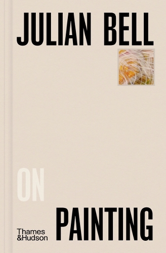 Паперова книга «Julian Bell on Painting», автор Джуліан Белл - фото №1