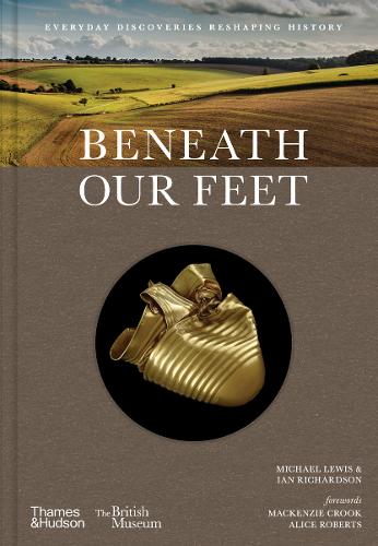 Бумажная книга «Beneath our Feet: Everyday Discoveries Reshaping History», авторов Ян Ричардсон, Маккензи Крук, Майкл Льюис - фото №1
