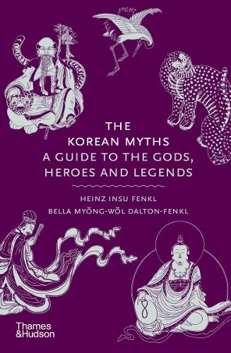 Бумажная книга «The Korean Myths: A Guide to the Gods, Heroes and Legends», авторов Белла Далтон-Фенкл, Белла Мионг-Воль Далтон-Фенкл, Хайнц Инсу Фенкл - фото №1