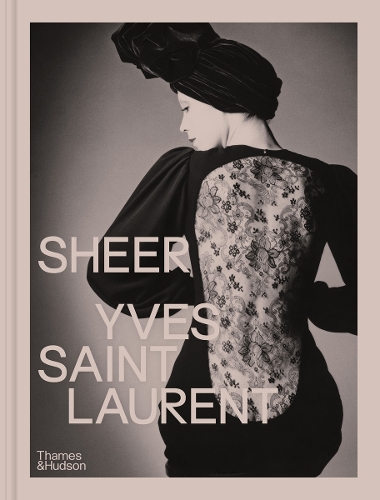 Бумажная книга «Sheer: Yves Saint Laurent: The Diaphanous Creations of Yves Saint Laurent», авторов Алиса Кулон-Сайяр, Анн-Клэр Ларонд, Домитилла Эбле, Джудит Ламас, Эмилиль Хаммен - фото №1
