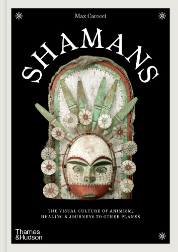 Паперова книга «Shamans: The visual culture of animism, healing and journeys to other planes», автор Макс Кароччі - фото №1