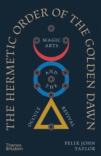 Бумажная книга «The Hermetic Order of the Golden Dawn: Magic Arts and the Occult Revival», автор Феликс Джон Тейлор - фото №1