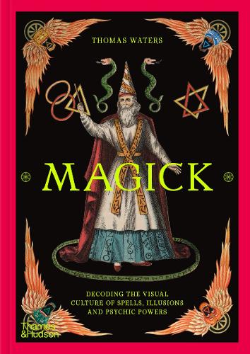 Paper book «Magick: Decoding the visual culture of spells, illusions and psychic powers», author Thomas Waters - фото №1
