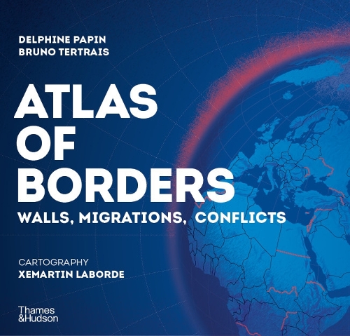 Бумажная книга «Atlas of Borders: Walls, Migrations and Conflict in 70 Maps», авторов Бруно Тертре, Дельфин Папин, Ксамартин Лаборде - фото №1