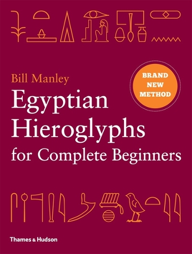 Паперова книга «Egyptian Hieroglyphs for Complete Beginners: The Revolutionary New Approach to Reading the Monuments», автор Біл Менлі - фото №1