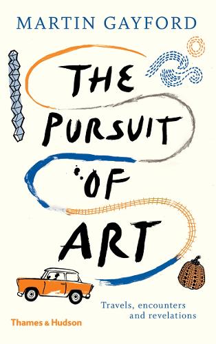 Паперова книга «The Pursuit of Art: Travels, Encounters and Revelations», автор Мартін Гейфорд - фото №1