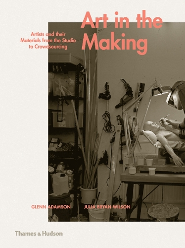 Бумажная книга «Art in the Making: Artists and their Materials from the Studio to Crowdsourcing», авторов Гленн Адамсон, Джулия Брайан-Уилсон - фото №1