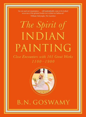 Паперова книга «The Spirit of Indian Painting: Close Encounters with 101 Great Works 1100 -1900», автор Б. Н. Госвамі - фото №1