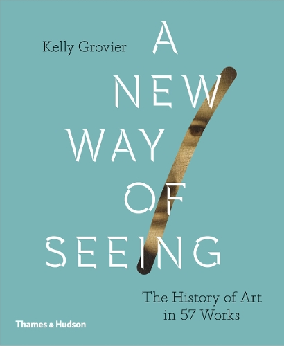 Паперова книга «A New Way of Seeing: The History of Art in 57 Works», автор Келлі Гров'є - фото №1