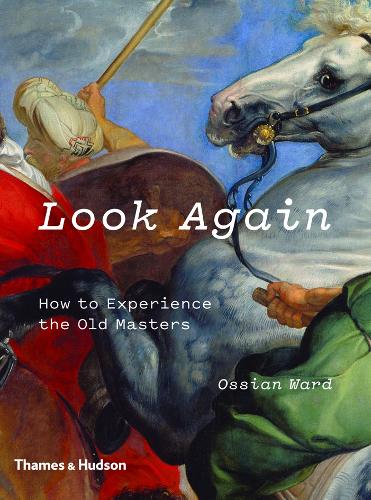 Бумажная книга «Look Again: How to Experience the Old Masters», автор Оссиан Уорд - фото №1