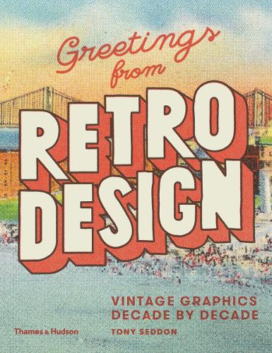 Паперова книга «Greetings from Retro Design: Vintage Graphics Decade by Decade», автор Тоні Седдон - фото №1
