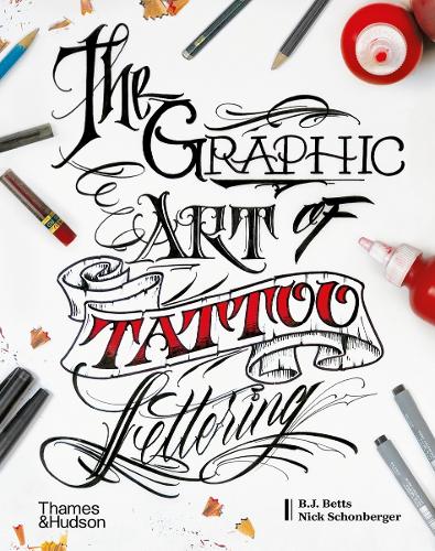 Бумажная книга «The Graphic Art of Tattoo Lettering: A Visual Guide to Contemporary Styles and Designs», авторов Б. Дж. Беттс, Ник Шонбергер, Уильям Джозеф Беттс - фото №1