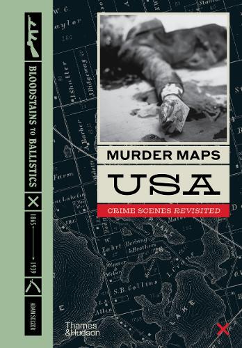 Паперова книга «Murder Maps USA: Crime Scenes Revisited, Bloodstains to Ballistics», автор Адам Зельцер - фото №1
