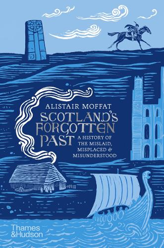 Бумажная книга «Scotland's Forgotten Past: A History of the Mislaid, Misplaced and Misunderstood», автор Алистер Моффат - фото №1