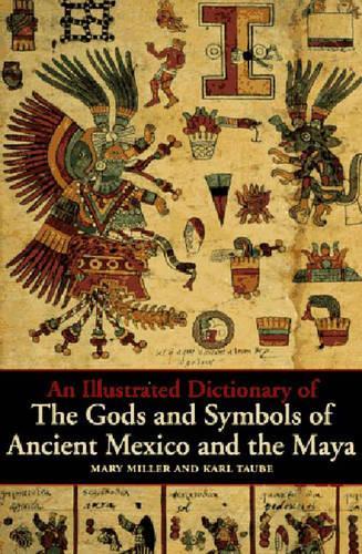 Бумажная книга «An Illustrated Dictionary of the Gods and Symbols of Ancient Mexico and the Maya», авторов Карл Таубе, Мэри Миллер - фото №1