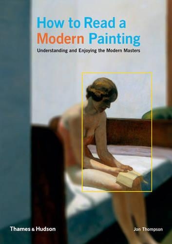 Паперова книга «How to Read a Modern Painting: Understanding and Enjoying the Modern Masters», автор Джон Томпсон - фото №1