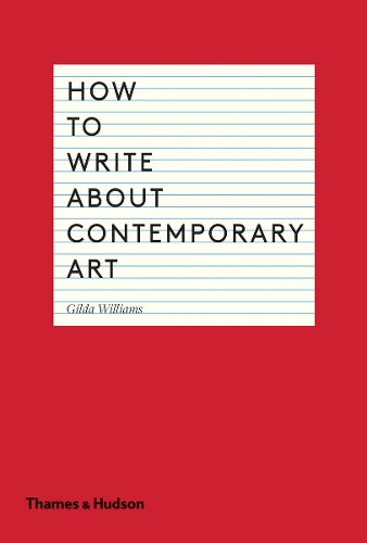 Паперова книга «How to Write About Contemporary Art», автор Гільда Вільямс - фото №1