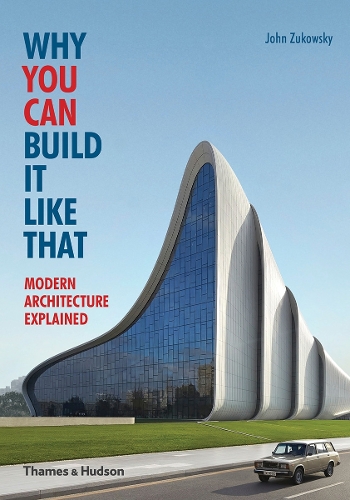 Паперова книга «Why You Can Build it Like That: Modern Architecture Explained», автор Джон Зуковський - фото №1