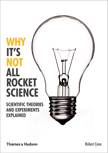 [object Object] «Why It's Not All Rocket Science: Scientific Theories and Experiments Explained», автор Роберт Кейв - фото №1