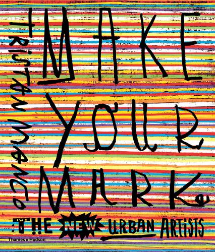 Паперова книга «Make Your Mark: The New Urban Artists», автор Трістан Манко - фото №1
