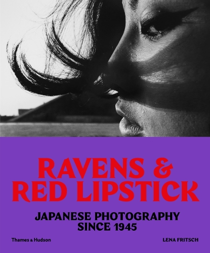 Бумажная книга «Ravens & Red Lipstick: Japanese Photography Since 1945», автор Лена Фрич - фото №1
