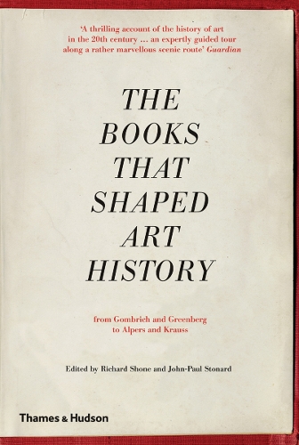 Бумажная книга «The Books that Shaped Art History: From Gombrich and Greenberg to Alpers and Krauss», авторов Джон-Пол Стонард, Ричард Шоне - фото №1