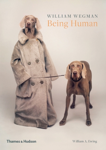 Паперова книга «William Wegman: Being Human», авторів Вільям А. Юінг, Вільям Веґман - фото №1