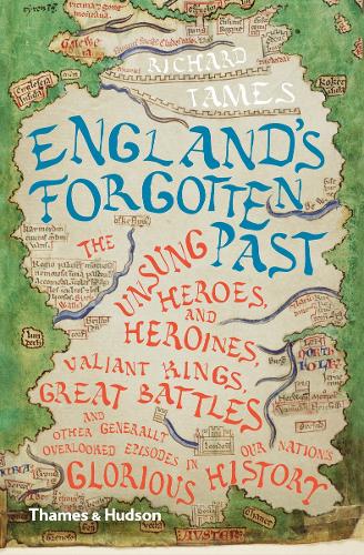 Паперова книга «England's Forgotten Past: The Unsung Heroes and Heroines, Valiant Kings, Great Battles and Other Generally Overlooked Episodes in Our Nation's Glorious History», автор Річард Теймс - фото №1