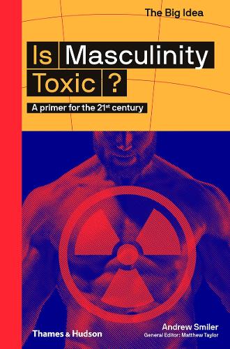 Бумажная книга «Is Masculinity Toxic?: A primer for the 21st century», автор Эндрю Смилер - фото №1