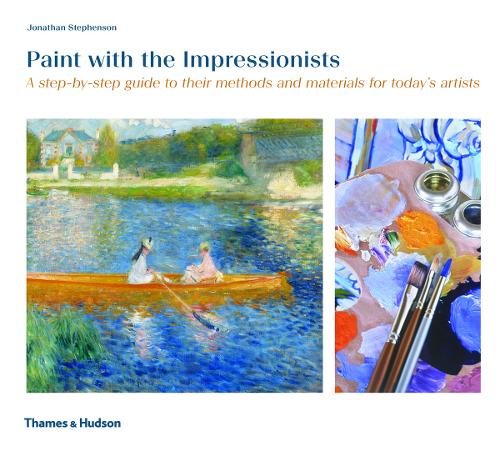 Паперова книга «Paint with the Impressionists: A step-by-step guide to their methods and materials for today's artists», автор Джонатан Стівенсон - фото №1