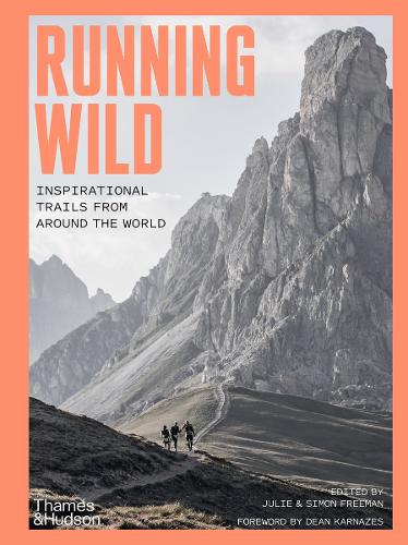 Бумажная книга «Running Wild: Inspirational Trails from Around the World - With a foreword by Dean Karnazes», авторов Джули Фримен, Саймон Фримен - фото №1