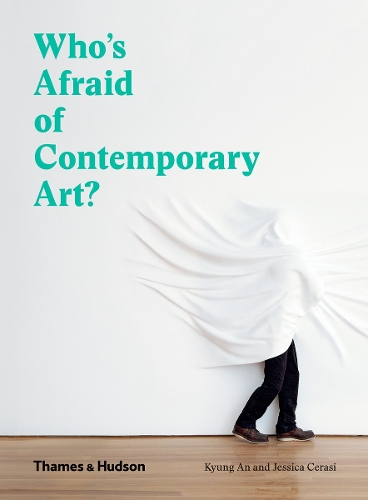 Паперова книга «Who's Afraid of Contemporary Art?», авторів Джессіка Церасі, Кюн Ан - фото №1
