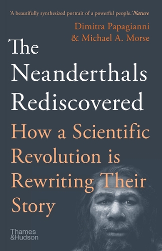 Бумажная книга «The Neanderthals Rediscovered: How A Scientific Revolution Is Rewriting Their Story», авторов Димитра Папагианни, Майкл А. Морс - фото №1