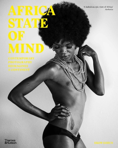 Бумажная книга «Africa State of Mind: Contemporary Photography Reimagines a Continent», автор Эков Эшун - фото №1