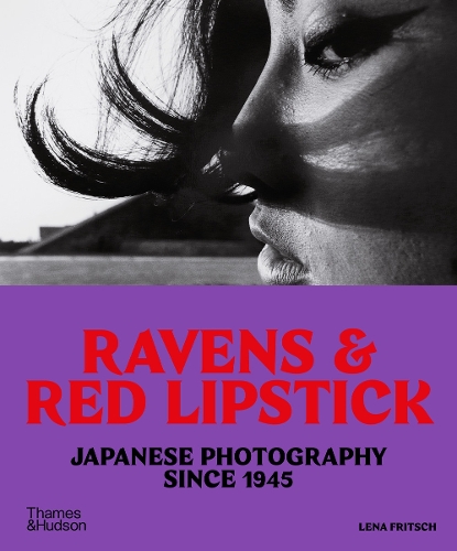 Паперова книга «Ravens & Red Lipstick: Japanese Photography Since 1945», автор Лена Фріч - фото №1