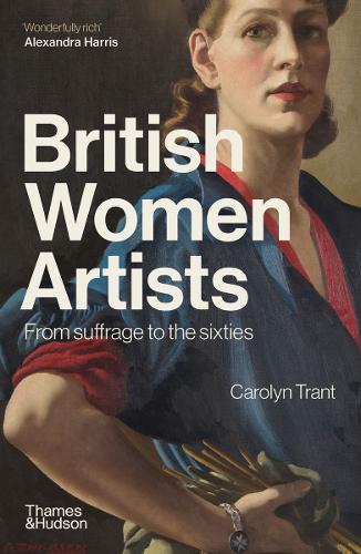 Паперова книга «British Women Artists: From Suffrage to the Sixties», автор Керолін Трант - фото №1