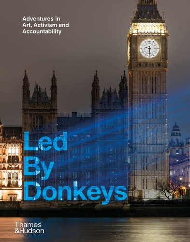 Паперова книга «Led By Donkeys: Adventures in Art, Activism and Accountability», автор Лед бай Донкіс - фото №1