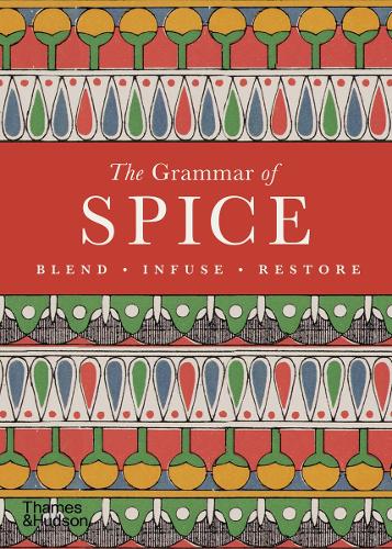Бумажная книга «The Grammar of Spice: Blend • Infuse • Restore», автор Каз Хильдебранд - фото №1