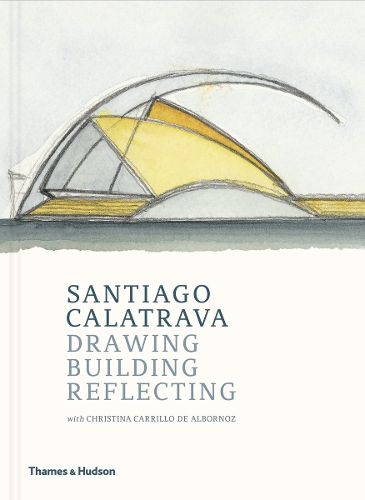 Паперова книга «Santiago Calatrava: Drawing, Building, Reflecting», авторів Крістіна Каррільйо де Альборнос, Сантьяго Калатрава - фото №1
